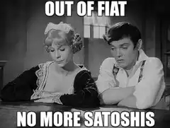 Out of Fiat No More Satoshis