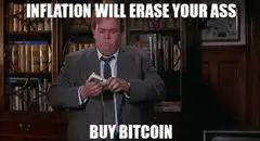 Inflation Will Erase Your Ass Buy Bitcoin