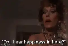 Do I hear happiness in here?