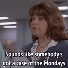 Case of the Mondays