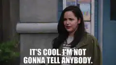 It's cool I'm not gonna tell anybody