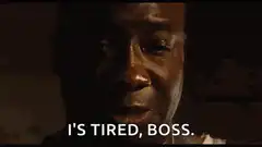 I's Tired, Boss
