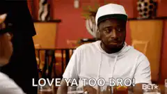 Love ya too bro