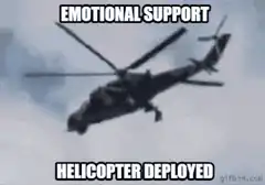 Emotional Support Helicopter Deployed