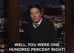 Jimmy Fallon Well You Were One Hundred Percent Right
