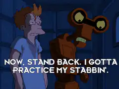 Fry stands back while Bender practices his stabbin