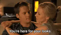 You're here for your looks sugar pants