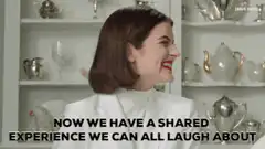 Now We Have A Shared Experience We Can All Laugh About
