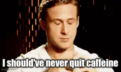 Ryan Gosling facepalm caffeine regret