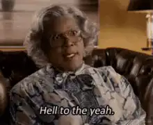 Madea says Hell to the yeah