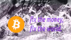 Bitcoin fix the money fix the world