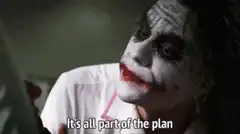 Joker It's all part of the plan