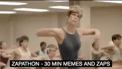 Zapathon 30 Min Memes and Zaps