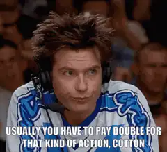 Usually You Have To Pay Double For That Kind Of Action Cotton