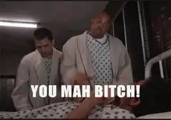 You Mah Bitch! Hospital Scene