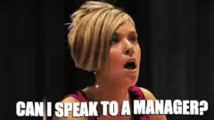 Can I speak to a manager?