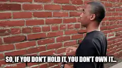 So if you don't hold it you don't own it