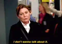 Meredith Grey I don't wanna talk about it