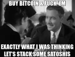 Buy Bitcoin And Fuck Em Exactly What I Was Thinking