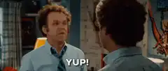 John C. Reilly saying YUP!