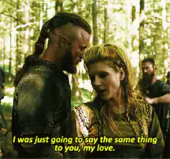 Ragnar and Lagertha say the same thing