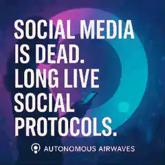 Social Media is Dead. Long Live Social Protocols.