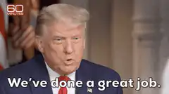 Donald Trump We've done a great job