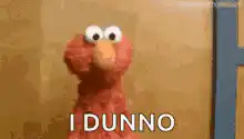 Elmo shrugs I dunno