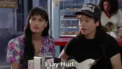 Wayne's World I Say Hurl