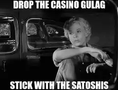 Drop the Casino Gulag Stick with the Satoshis