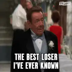 The Best Loser I've Ever Known