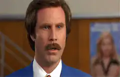 Ron Burgundy What Did You Say