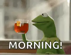 Kermit the Frog says morning with tea