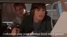 I refuse to play your chinese food mind games