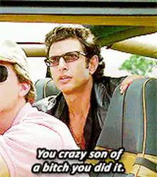 You crazy son of a bitch you did it