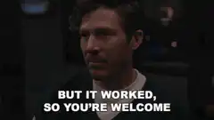 But it worked, so you're welcome