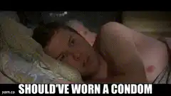Should've Worn a Condom