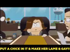 Put a chick in it and make her lame and gay