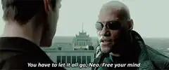 Morpheus tells Neo to free his mind