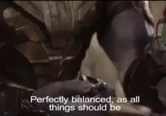 Perfectly balanced as all things should be