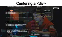 Centering a div Netflix meme