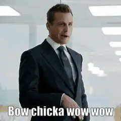 Bow chicka wow wow Harvey Specter