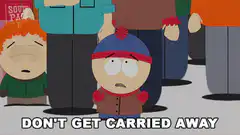 Stan Marsh Don't Get Carried Away