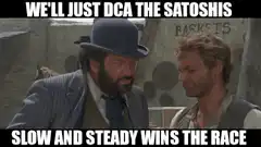 We'll Just DCA the Satoshis Slow and Steady Wins the Race