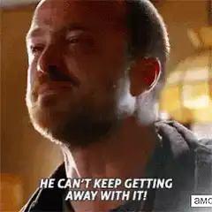 Walter White He Can't Keep Getting Away With It