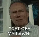 Clint Eastwood get off my lawn