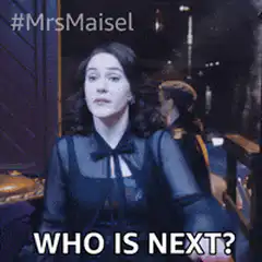 Mrs. Maisel who is next