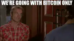 We're Going With Bitcoin Only