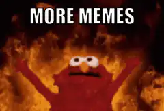 Elmo surrounded by fire with text MORE MEMES