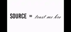Source equals trust me bro
